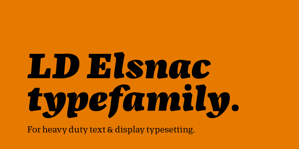 Schriftmuster der Schrift LD Elsnac von Kai Büschl. Auf orangenem Grund wird der Schriftschnitt Heavy gezeigt.