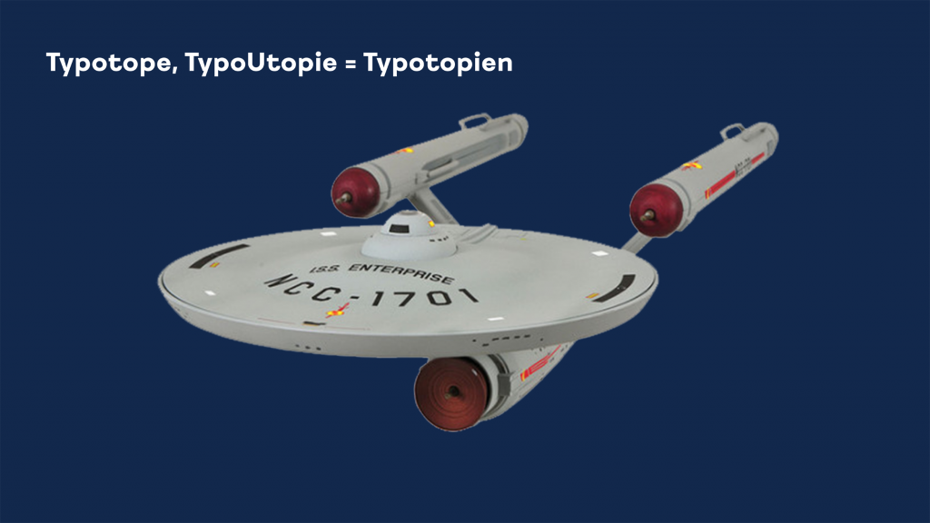 Typotop, TypoUtopie = Typotopien mit einer Abbildung der Enterprise